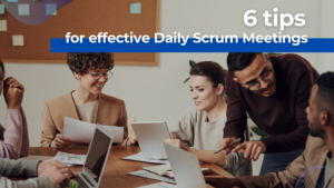 6 tips for effective daily Scrum meetings